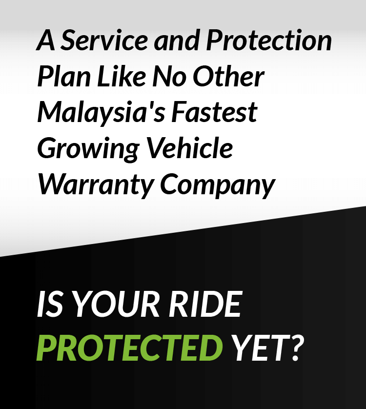 A Service and Protection Plan Like No Other Malaysia's Fastest Growing Vehicle Warranty Company. Is your ride protected yet?