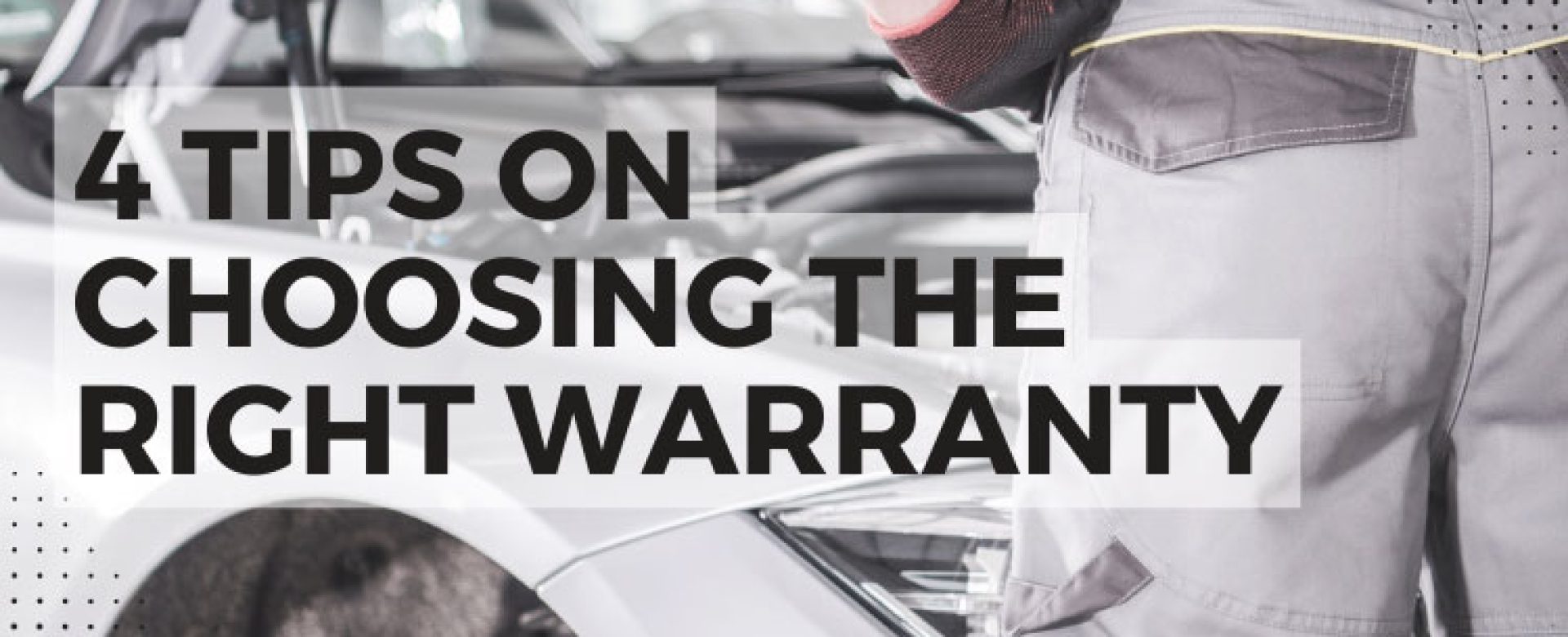 4 Tips on Choosing Right Warranty